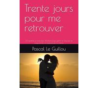 Trente jours pour me retrouver: 30 poèmes et exercices d’écriture pour guérir en douceur, se comprendre et réapprendre à s’aimer.