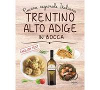 Trentino Alto Adige in bocca. Ediz. italiana e inglese