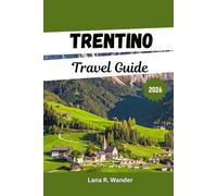 Trentino Travel Guide 2026: Your Vacation Planner for Dolomites Adventures, Lakes, Skiing & Alpine Escapes in Italy