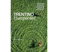 Trentino unexpected. Ediz. illustrata