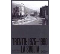 Trento 1975-1990. La svolta. Ediz. illustrata