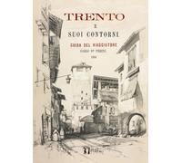 TRENTO E SUOI CONTORNI: Guida del Viaggiatore