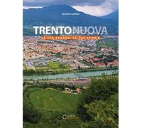 Trento nuova. Le sue strade, le sue storie
