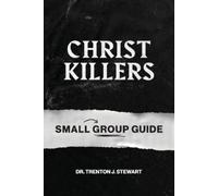 Trenton J Stewart Christ Killers Small Group Guide (Tascabile)