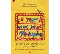 Trentun animali per 31 storie. Un fantasioso bestiario medievale con disegni