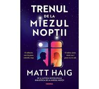 Trenul de la miezul noptii - Matt Haig, Editie in limba romana