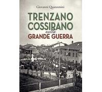 Trenzano Cossirano nella Grande Guerra. Ediz. integrale
