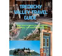 TREORCHY VALLEY TRAVEL GUIDE: Wales’ Most Authentic Haven, Heritage, Hospitality, and Hidden Wonders Await