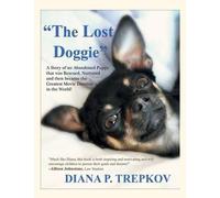 Trepkov, Diana P. The Lost Doggie: A Story Of An Abandoned Puppy That Book NUOVO