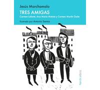 Tres amigas: Carmen Laforet, Ana María Matute y Carmen Martín Gaite