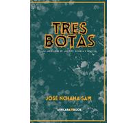 TRES BOTAS: Las aventuras de Angono, Bokesa Y Menejal.