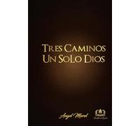 TRES CAMINOS UN SOLO DIOS