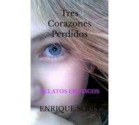 Tres Corazones Perdidos: RELATOS EROTICOS