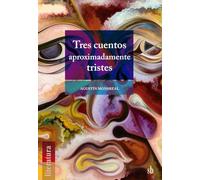 Tres cuentos aproximadamente tristes: 1
