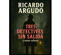 Tres detectives sin salida: y otros relatos oscuros del tiempo