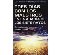 Tres dias con los maestros en la abadia de los siete rayos / Three Days With Teachers at the Abbey of the Seven Rays