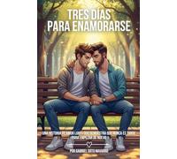 Tres días para enamorarse: Una historia de amor LGBT+ que demuestra que nunca es tarde para empezar de nuevo