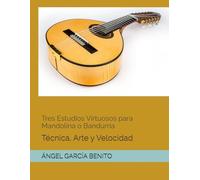 Tres Estudios Virtuosos para Mandolina o Bandurria: Técnica, Arte y Velocidad