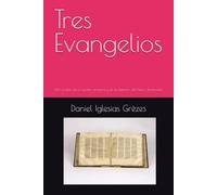 Tres Evangelios: Una revisión de la cuestión sinóptica y de la datación del Nuevo Testamento