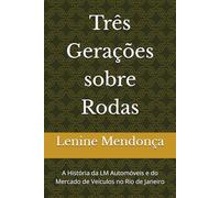 Três Gerações sobre Rodas: A História da LM Automóveis e do Mercado de Veículos no Rio de Janeiro