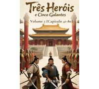 Três Heróis e Cinco Galantes: Volume 2 (Capítulo 41-80)