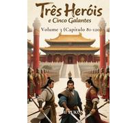 Três Heróis e Cinco Galantes: Volume 3 (Capítulo 81-120)