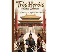 Três Heróis e Cinco Galantes: Volume 3 (Capítulo 81-120)