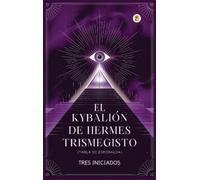 Tres Iniciados El Kybalión de Hermes Trimegisto (Copertina rigida)