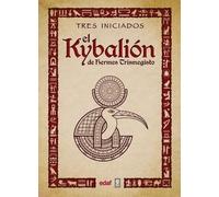 Tres Iniciados Kybalion de Hermes Trismegisto, El -V2 (Tascabile)