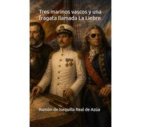 Tres marinos vascos y una fragata llamada La Liebre