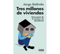 Tres millones de viviendas: Cómo pasar de la escasez a la abundancia