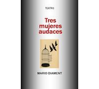 Tres Mujeres Audaces: Teatro