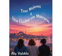 Tres Mujeres y Una Ciudad sin Máscaras