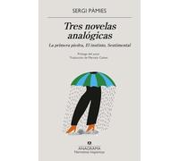 Tres novelas analógicas/ Three Analogical Novels: La primera piedra, El instinto, Sentimental