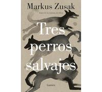 Tres perros salvajes/ Three Wild Dogs