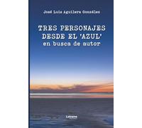 Tres personajes desde el ‘azul’ en busca de autor: 1