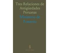 Tres Relaciones de Antigüedades Peruanas