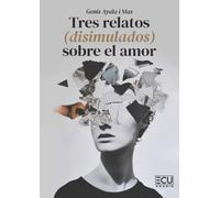 Tres relatos (disimulados) sobre el amor: 1
