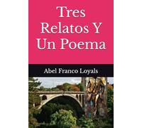 Tres Relatos Y Un Poema