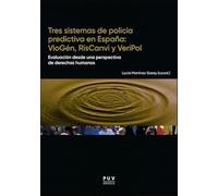 Tres sistemas de policía predictiva en España: VioGén, RisCanvi y VeriPol: Evaluación desde una perspectiva de derechos humanos: 10