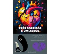 Três sorrisos e um adeus: Entre laços, feridas e despedidas inesperadas