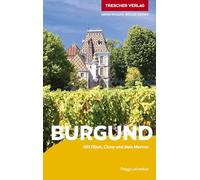 TRESCHER Reiseführer Burgund: Mit Dijon, Cluny und dem Morvan