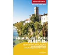 TRESCHER Reiseführer Friaul - Julisch Venetien: Mit Triest, Udine, Grado, Aquileia, dem Weingebiet Collio sowie Ausflügen nach Slowenien