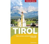 TRESCHER Reiseführer Tirol: Natur und Kultur zwischen Kufstein, Ischgl und Brenner