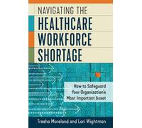 Tresha Moreland Lori Wight Navigating the Healthcare Workforce Short (Tascabile)