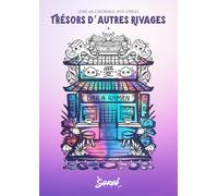 Trésors d'autres rivages: Livre de coloriage anti-stress pour adultes : un voyage illustré entre mer, émotions et souvenirs. Un carnet de bord à colorier pour l’âme