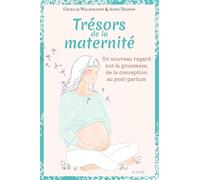 Trésors de la maternité: Double regards sur la grossesse, de la conception au post-partum