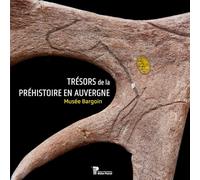 Trésors de la Préhistoire en Auvergne