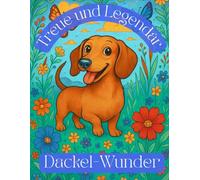 Treue und Legendär: Dackel-Wunder - Malbuch mit 50 Motiven: Ein Dackel-Malbuch mit 50 langen, niedrigen und liebenswerten Designs für Hundefans jeden Alters.