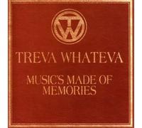 Treva Whateva - Music's Made Of Memories